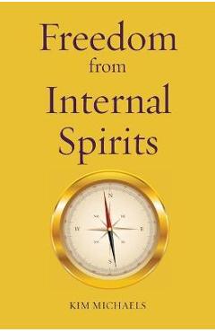 Poza produsului Freedom from Internal Spirits - Kim Michaels