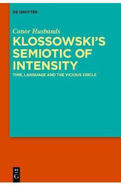 Coperta cărții 'Klossowski's Semiotic of Intensity: Time, Language and the Vicious Circle - Conor Husbands'