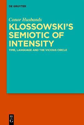 Klossowski's Semiotic of Intensity: Time, Language and the Vicious Circle - Conor Husbands