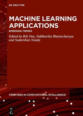 Machine Learning Applications: Emerging Trends - Rik Das