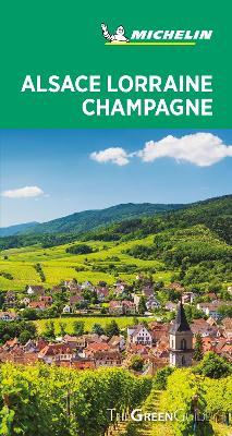 Michelin Green Guide Alsace Lorraine Champagne: (travel Guide) - 