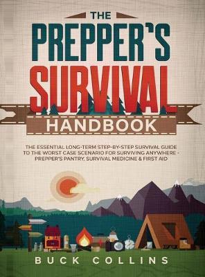 The Prepper's Survival Handbook: The Essential Long-Term Step-By-Step Survival Guide to the Worst Case Scenario for Surviving Anywhere - Prepper's Pan - Buck Collins