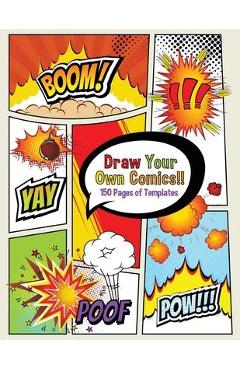 Coperta cărții 'Draw Your Own Comics! 150 pages of blank templates for kids and adults - Boomer Press'