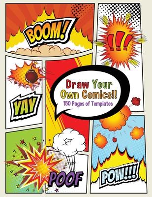 Draw Your Own Comics! 150 pages of blank templates for kids and adults - Boomer Press