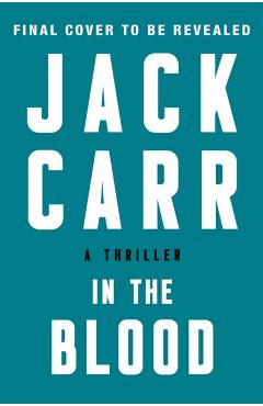In the Blood, 5: A Thriller - Jack Carr