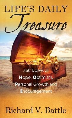 Life's Daily Treasure: 366 Doses of Hope, Optimism, Personal Growth and Encouragement - Richard V. Battle