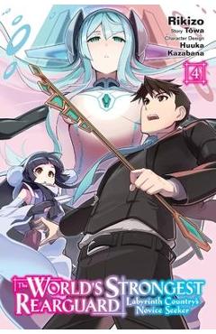 Coperta cărții 'The World's Strongest Rearguard: Labyrinth Country's Novice Seeker, Vol. 4 (Manga) - Huuka Kazabana'