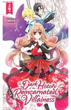 The Dark History of the Reincarnated Villainess, Vol. 4 - Akiharu Touka