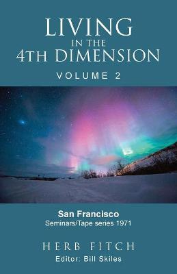 Living in the 4th Dimension: Volume 2 - Bill Skiles