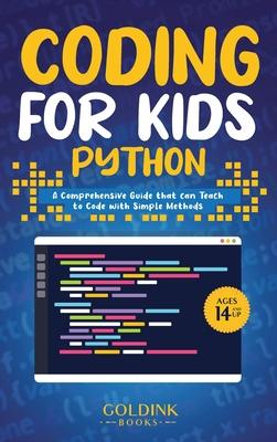 Coding for Kids Python: A Comprehensive Guide that Can Teach Children to Code with Simple Methods - Goldink Books