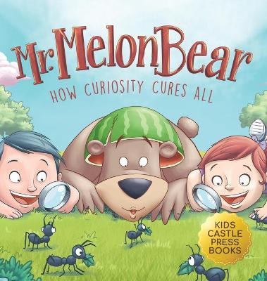 Mr. Melon Bear: How Curiosity Cures All: A fun and heart-warming Children's story that teaches kids about creative problem-solving (en - Jennifer L. Trace