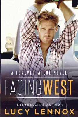 Facing West: A Forever Wilde Novel - Lucy Lennox