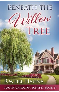 Beneath The Willow Tree - Rachel Hanna