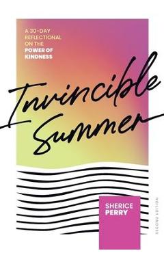 Coperta cărții 'Invincible Summer: A 30-Day Reflectional on the Power of Kindness - Sherice Perry'