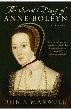Coperta cărții 'The Secret Diary of Anne Boleyn - Robin Maxwell'