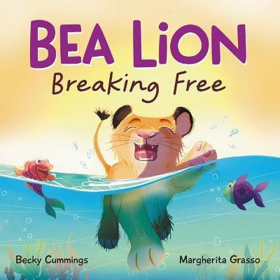 Bea Lion: Breaking Free - Becky Cummings