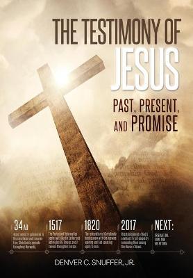 The Testimony of Jesus: Past, Present, and Promise - Denver C. Snuffer
