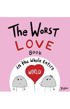 The Worst Love Book in the Whole Entire World - Joey Acker