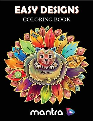 Easy Designs Coloring Book: Coloring Book for Adults: Beautiful Designs for Stress Relief, Creativity, and Relaxation - Mantra
