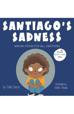 Santiago's Sadness: Making room for all emotions - Gabi Garcia