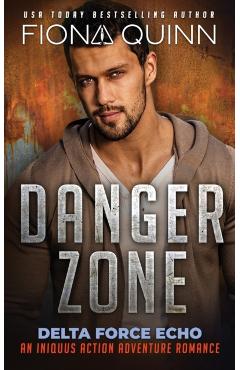 Danger Zone: An Iniquus Action Adventure Romance - Fiona Quinn