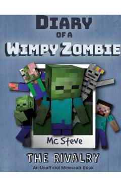 Diary of a Minecraft Wimpy Zombie Book 2: The Rivalry (Unofficial Minecraft Series) - Mc Steve