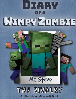 Diary of a Minecraft Wimpy Zombie Book 2: The Rivalry (Unofficial Minecraft Series) - Mc Steve