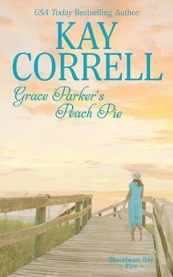 Grace Parker's Peach Pie - Kay Correll