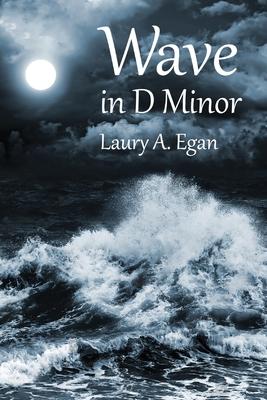 Wave in D Minor - Laury A. Egan