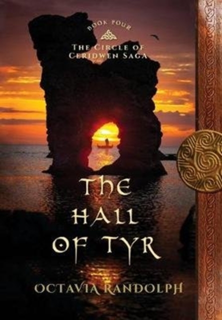 The Hall of Tyr: Book Four of The Circle of Ceridwen Saga - Octavia Randolph