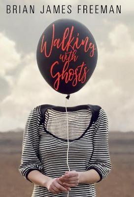 Walking With Ghosts - Brian James Freeman