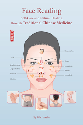 Face Reading: Self-Care and Natural Healing Through Traditional Chinese Medicine - Jianshe Wu