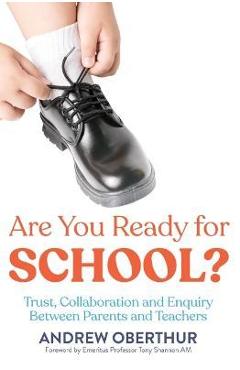 Coperta cărții 'Are You Ready for School?: Trust, Collaboration and Enquiry Between Parents and Teachers - Andrew Oberthur'