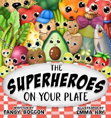 The Superheroes on Your Plate - Tansy Boggon