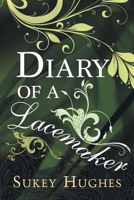 Diary of a Lacemaker - Sukey Hughes