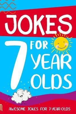 Jokes for 7 Year Olds: Awesome Jokes for 7 Year Olds: Birthday - Christmas Gifts for 7 Year Olds - Linda Summers