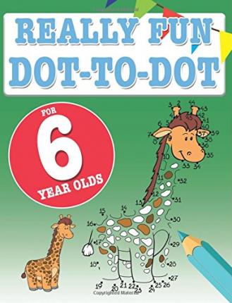 Really Fun Dot To Dot For 6 Year Olds: Fun, educational dot-to-dot puzzles for six year old children - Mickey Macintyre