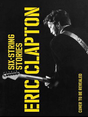 Six-String Stories - Eric Clapton