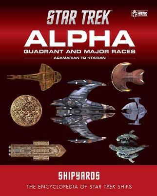 Star Trek Shipyards: Alpha Quadrant and Major Species Volume 1: Acamarian to Ktarian - Ben Robinson