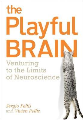 Playful Brain: Venturing to the Limits of Neuroscience - Sergio Pellis