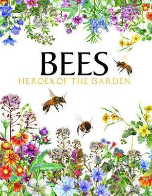 Bees: Heroes of the Garden - Tom Jackson