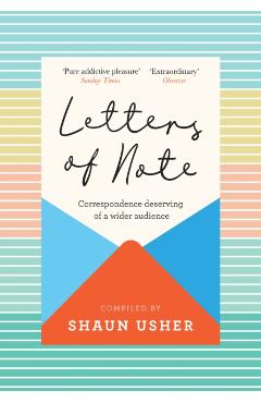 Letters of Note: Correspondence Deserving of a Wider Audience - Shaun Usher