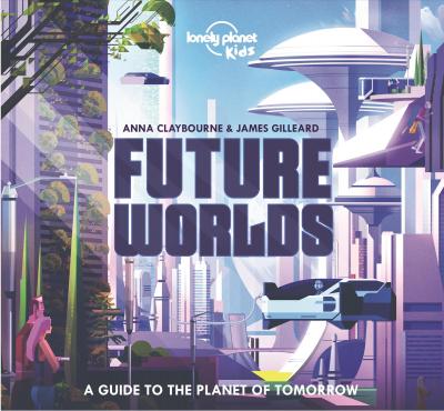 Future Worlds 1 - Lonely Planet Kids