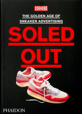 Soled Out: The Golden Age of Sneaker Advertising - Sneaker Freaker