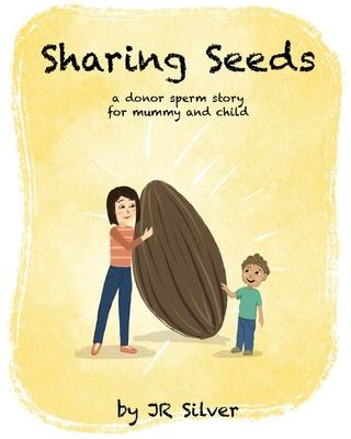 Sharing Seeds: a donor sperm story for mummy and child - Jr. Silver