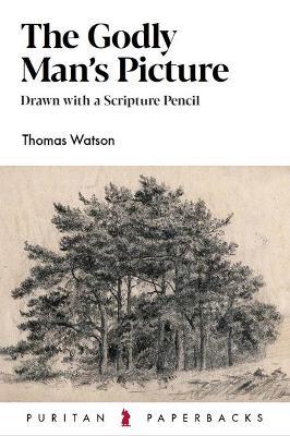 Coperta cărții 'The Godly Man's Picture: Drawn with a Scripture Pencil - Thomas Watson'