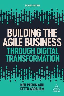 Building the Agile Business Through Digital Transformation - Neil Perkin