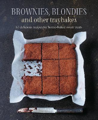 Brownies, Blondies and Other Traybakes: 65 Delicious Recipes for Home-Baked Sweet Treats - Ryland Peters & Small