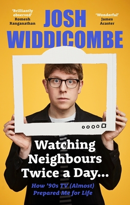 Josh Widdicombe: Watching the 90s: A Childhood Memoir - Josh Widdicombe