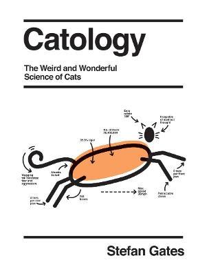 Catology: The Weird and Wonderful Science of Cats - Stefan Gates